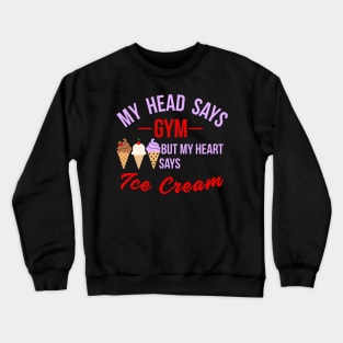 My Heart Says Ice Cream Crewneck Sweatshirt